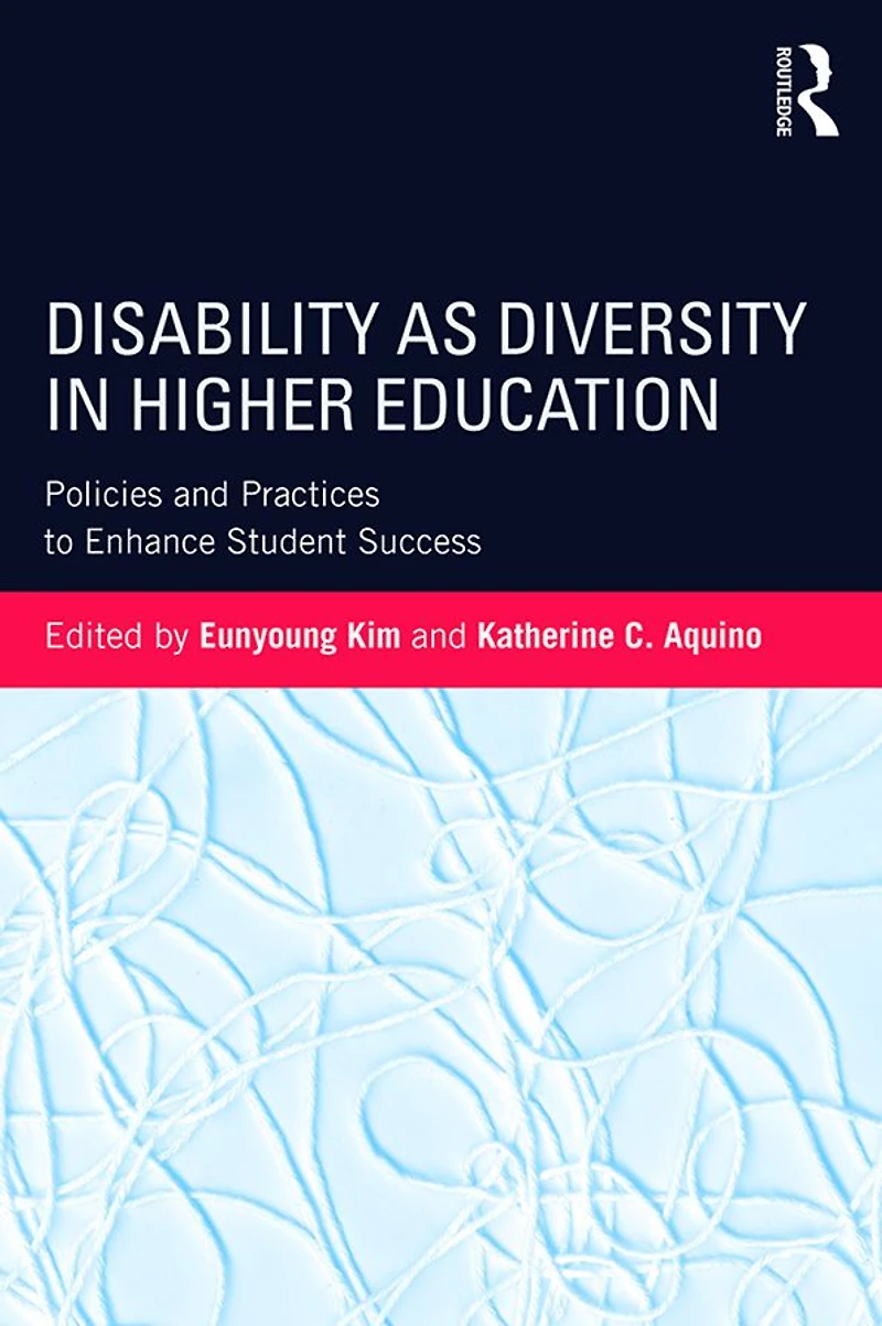 Disability as Diversity Higher Education: Policies and Practices to Enhance Student Success