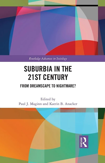 Suburbia the 21st Century: From Dreamscape to Nightmare?