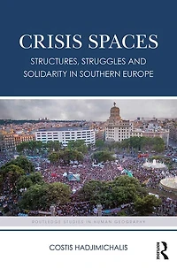 Crisis Spaces: Structures, Struggles and Solidarity Southern Europe