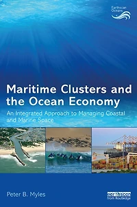 Maritime Clusters and the Ocean Economy: An Integrated Approach to Managing Coastal Marine Space