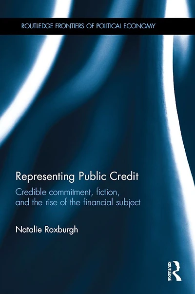Representing Public Credit: Credible commitment, fiction, and the rise of financial subject