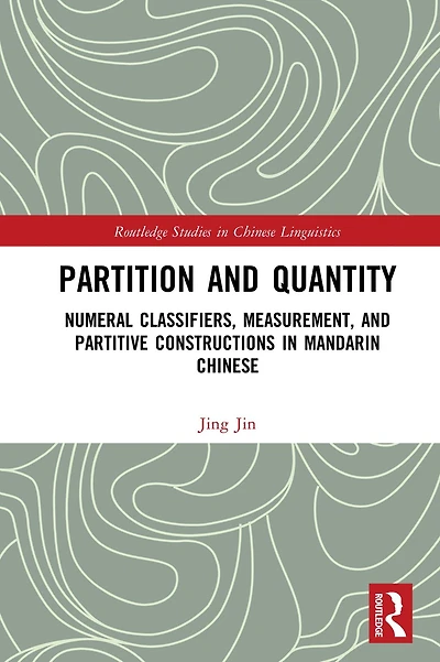 Partition and Quantity: Numeral Classifiers, Measurement, Partitive Constructions Mandarin Chinese