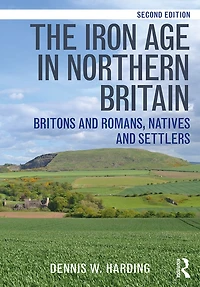 The Iron Age Northern Britain: Britons and Romans, Natives Settlers