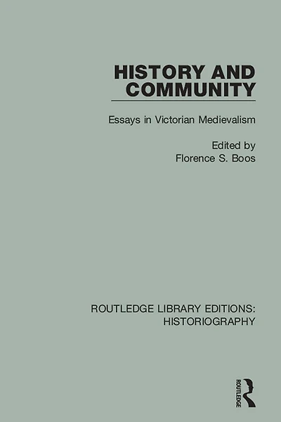History and Community: Essays Victorian Medievalism