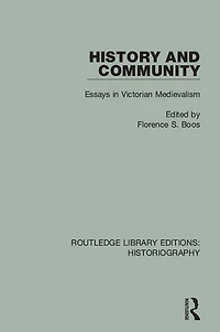 History and Community: Essays Victorian Medievalism