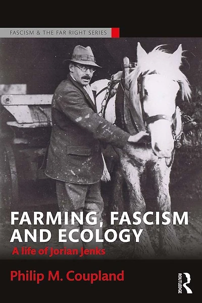 Farming, Fascism and Ecology: A life of Jorian Jenks