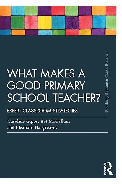 What Makes a Good Primary School Teacher?: Expert Classroom Strategies