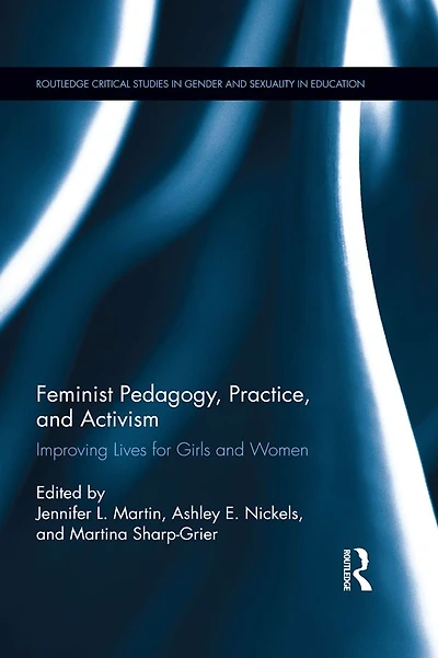 Feminist Pedagogy, Practice, and Activism: Improving Lives for Girls Women