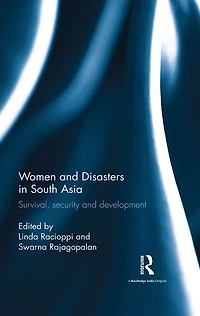 Women and Disasters South Asia: Survival, security development