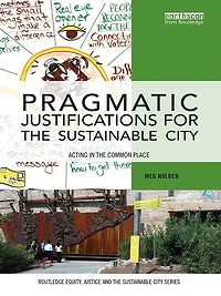 Pragmatic Justifications for the Sustainable City: Acting common place