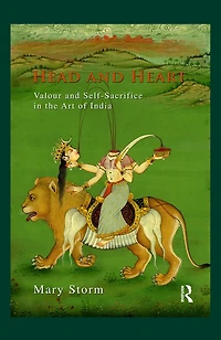 Head and Heart: Valour Self-Sacrifice the Art of India