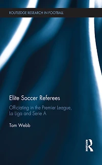 Elite Soccer Referees: Officiating the Premier League, La Liga and Serie A