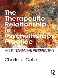 The Therapeutic Relationship Psychotherapy Practice: An Integrative Perspective
