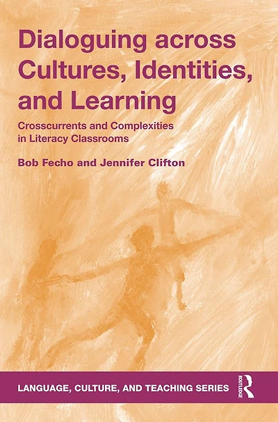 Dialoguing across Cultures, Identities, and Learning: Crosscurrents Complexities Literacy Classrooms