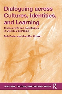 Dialoguing across Cultures, Identities, and Learning: Crosscurrents Complexities Literacy Classrooms