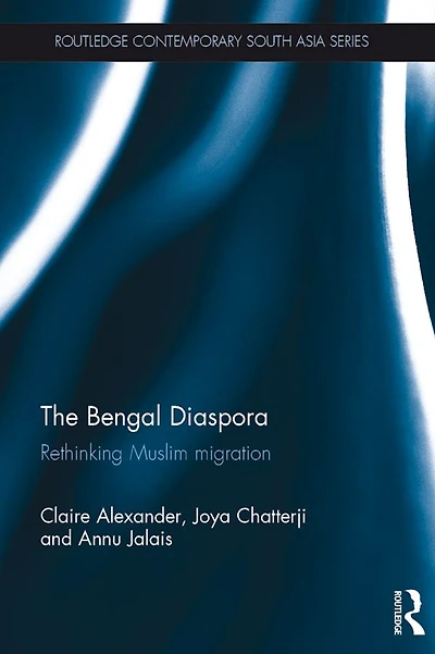 The Bengal Diaspora: Rethinking Muslim migration