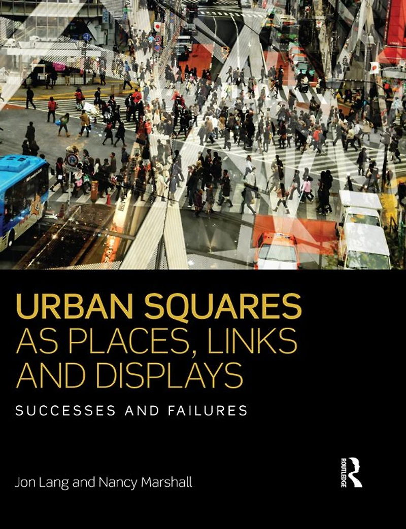 Urban Squares as Places, Links and Displays: Successes Failures