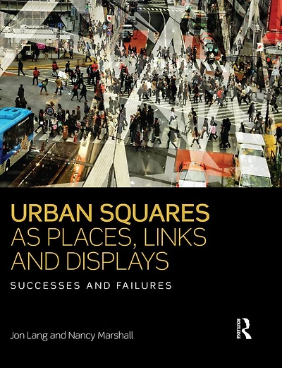 Urban Squares as Places, Links and Displays: Successes Failures