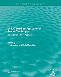 U.S.-Canadian Agricultural Trade Challenges: Developing Common Approaches