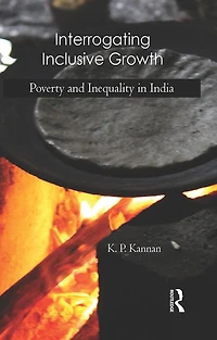 Interrogating Inclusive Growth: Poverty and Inequality India