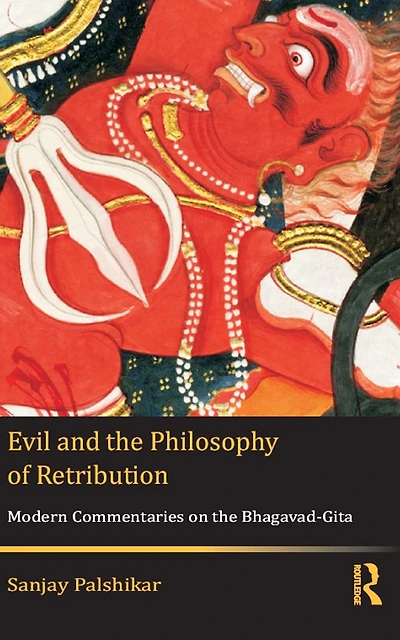 Evil and the Philosophy of Retribution: Modern Commentaries on Bhagavad-Gita