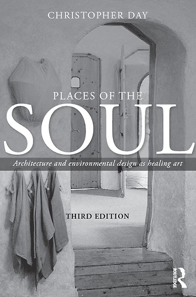 Places of the Soul: Architecture and environmental design as a healing art