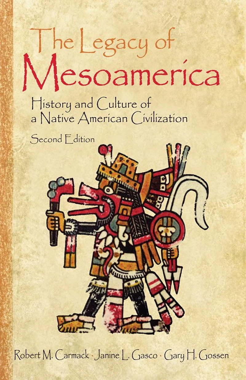The Legacy of Mesoamerica: History and Culture a Native American Civilization