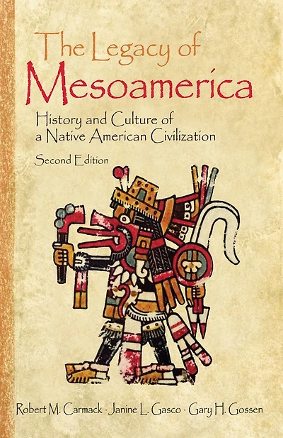 The Legacy of Mesoamerica: History and Culture a Native American Civilization