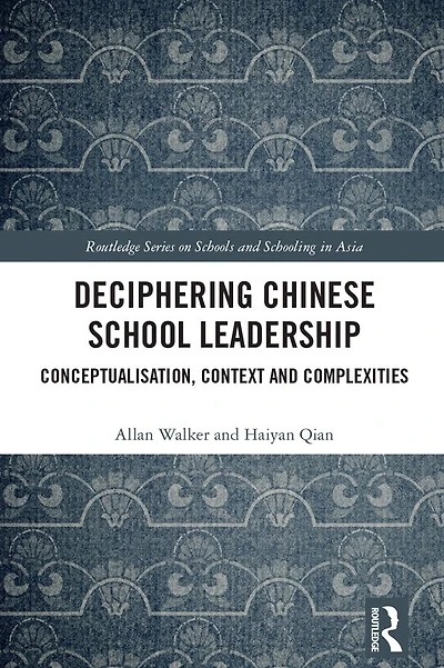 Deciphering Chinese School Leadership: Conceptualisation, Context and Complexities