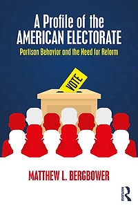 A Profile of the American Electorate: Partisan Behavior and Need for Reform