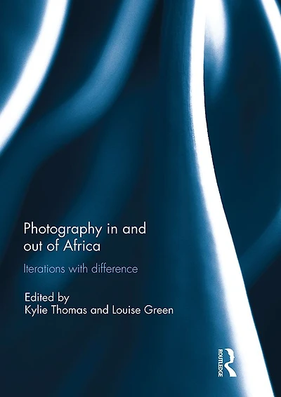 Photography and out of Africa: Iterations with Difference
