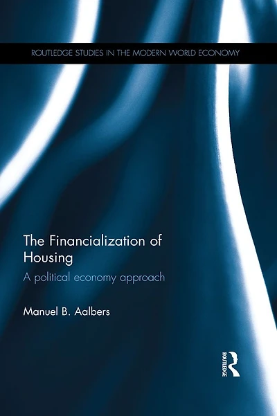 The Financialization of Housing: A political economy approach