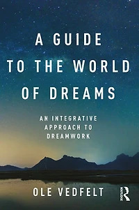 A Guide to the World of Dreams: An Integrative Approach Dreamwork