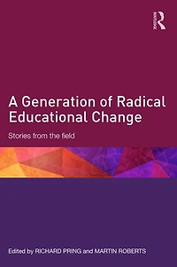 A Generation of Radical Educational Change: Stories from the field