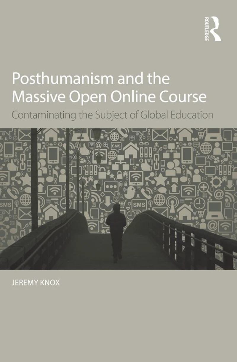 Posthumanism and the Massive Open Online Course: Contaminating Subject of Global Education
