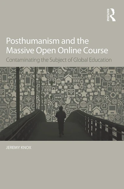 Posthumanism and the Massive Open Online Course: Contaminating Subject of Global Education