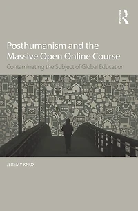 Posthumanism and the Massive Open Online Course: Contaminating Subject of Global Education
