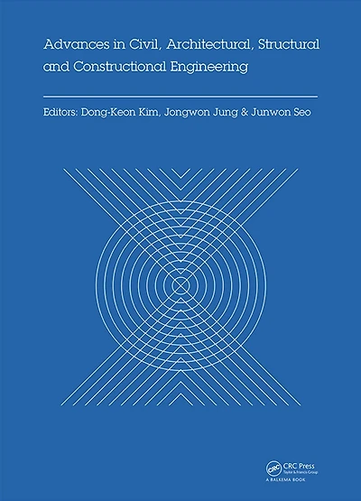 Advances Civil, Architectural, Structural and Constructional Engineering: Proceedings of the International Conference on Engineering, Dong-A University, Busan, South Korea, August 21-23, 2015