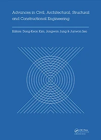 Advances Civil, Architectural, Structural and Constructional Engineering: Proceedings of the International Conference on Engineering, Dong-A University, Busan, South Korea, August 21-23, 2015