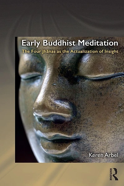 Early Buddhist Meditation: the Four Jhanas as Actualization of Insight