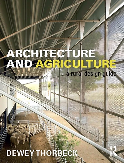 Architecture and Agriculture: A Rural Design Guide