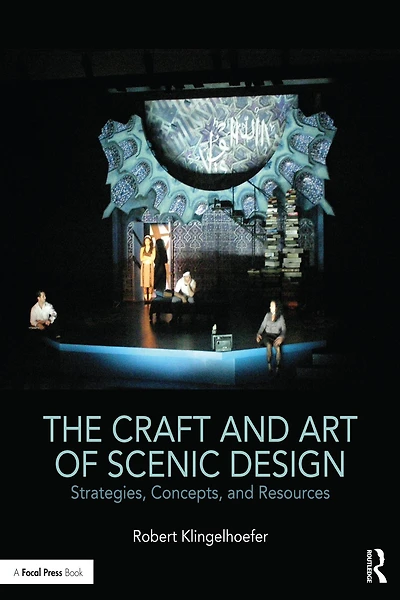 The Craft and Art of Scenic Design: Strategies, Concepts, Resources