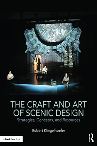 The Craft and Art of Scenic Design: Strategies, Concepts, Resources
