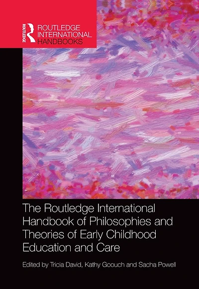 The Routledge International Handbook of Philosophies and Theories Early Childhood Education Care