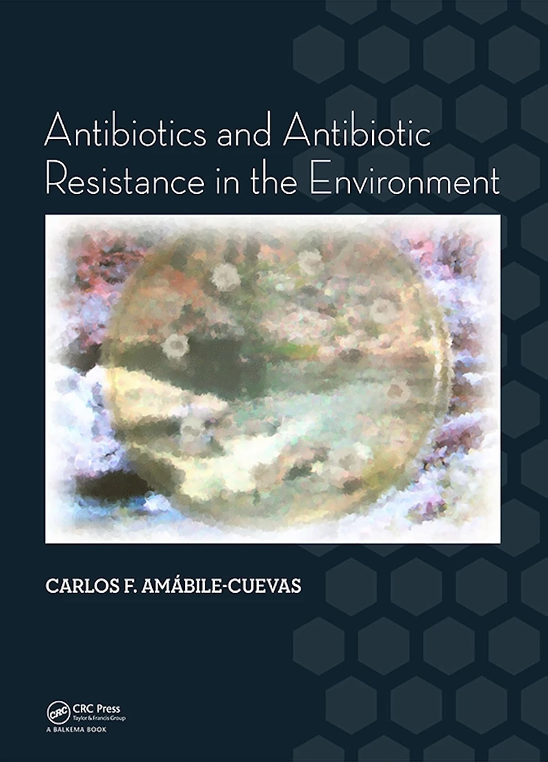 Antibiotics and Antibiotic Resistance the Environment