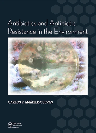 Antibiotics and Antibiotic Resistance the Environment