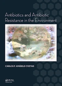 Antibiotics and Antibiotic Resistance the Environment