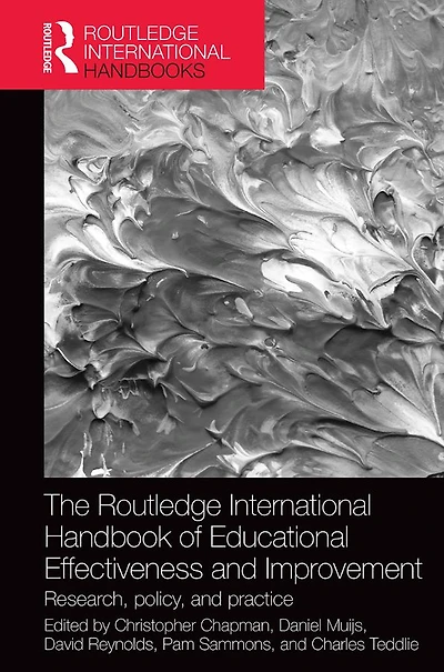 The Routledge International Handbook of Educational Effectiveness and Improvement: Research, policy, practice