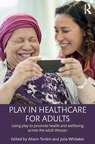play Healthcare for Adults: Using to promote health and wellbeing across the adult lifespan