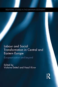 Labour and Social Transformation Central Eastern Europe: Europeanization beyond
